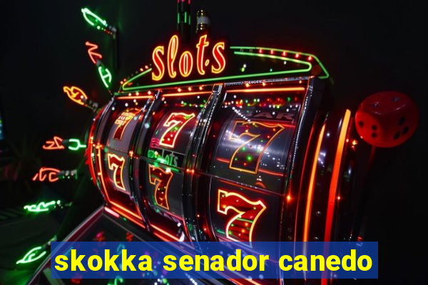 skokka senador canedo